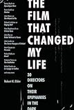 The Film That Changed My Life: 30 Directors on...